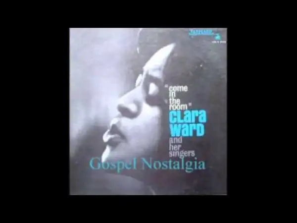 Clara Ward - "You